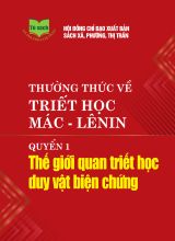 Thường thức về triết học Mác - Lênin. Quyển 1 - Thế giới quan triết học duy vật biện chứng.